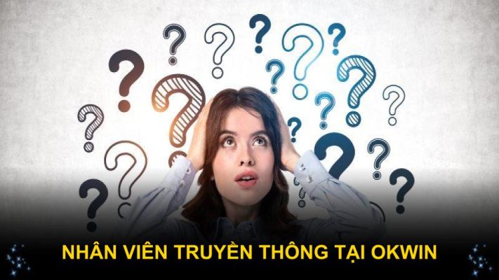 Nhân Viên Truyền Thông Tại Okwin