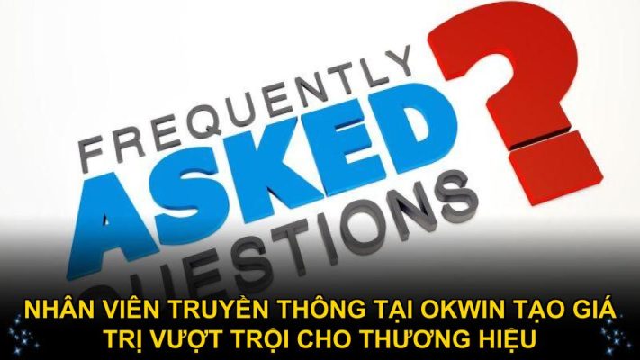 Nhân viên truyền thông tại Okwin tạo giá trị vượt trội cho thương hiệu